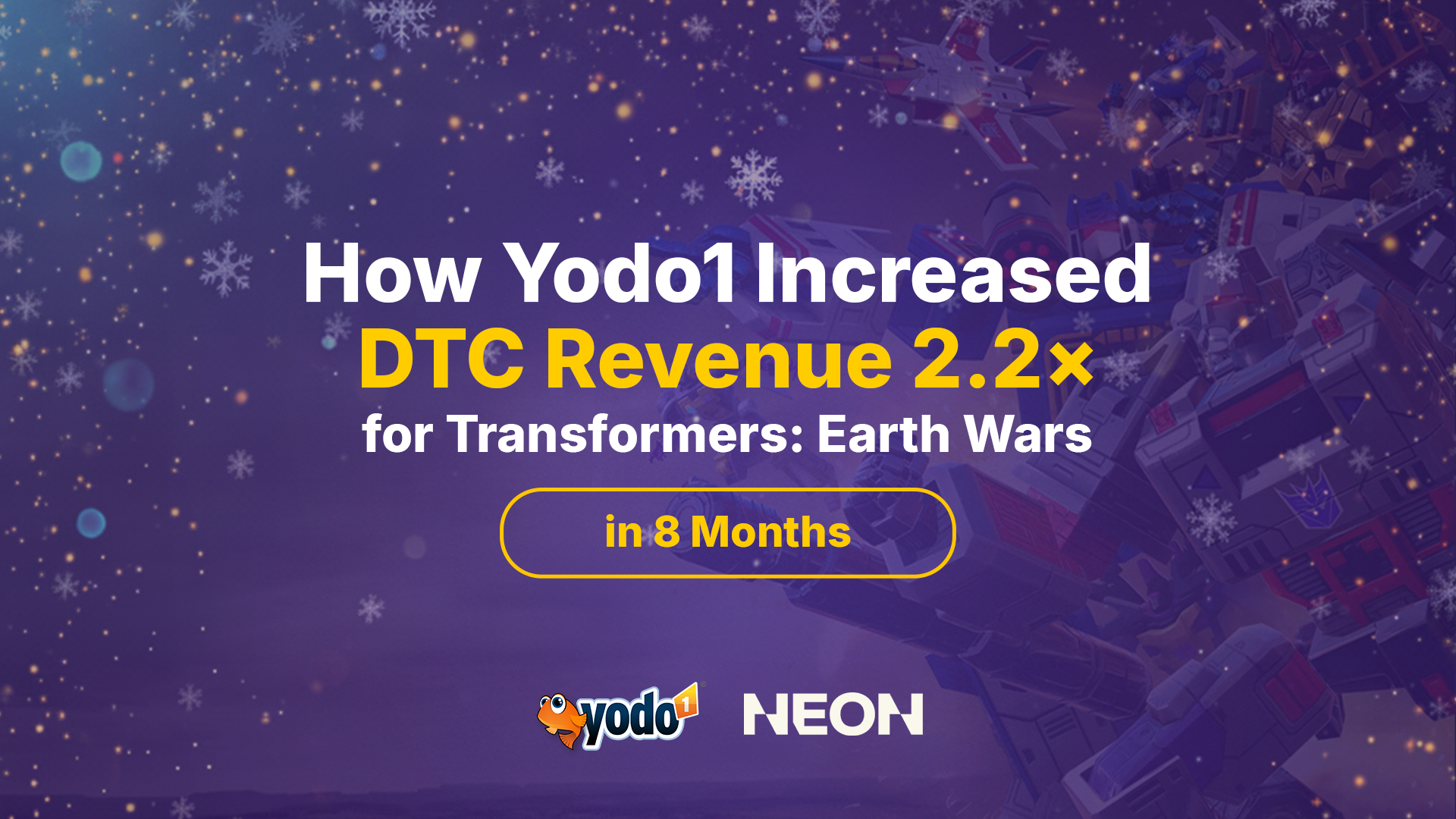 How Yodo1 Increased DTC Revenue 2.2× for Transformers: Earth Wars in Only 8 Months